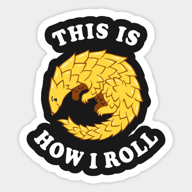 Pangolin This Is How I Roll Sticker by dumbshirts